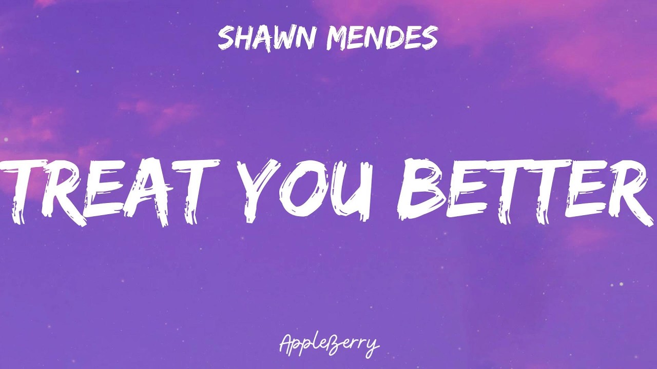 Shawn Mendes - Treat You Better (Lyrics)