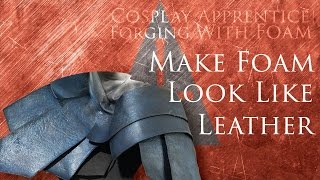 How to Make Craft Foam Look Like Leather | Cosplay Apprentice