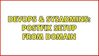 DevOps & SysAdmins: Postfix setup from domain (2 Solutions!!) Information