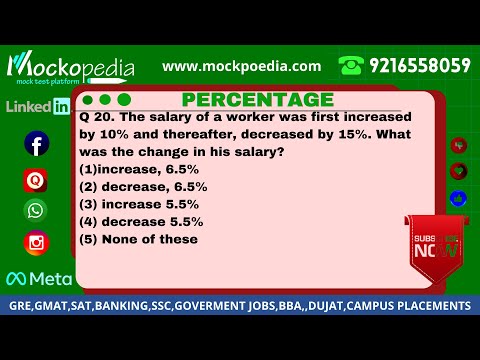 Q20- The salary of a worker was first increased by 10% and thereafter, decreased by 15%. What....