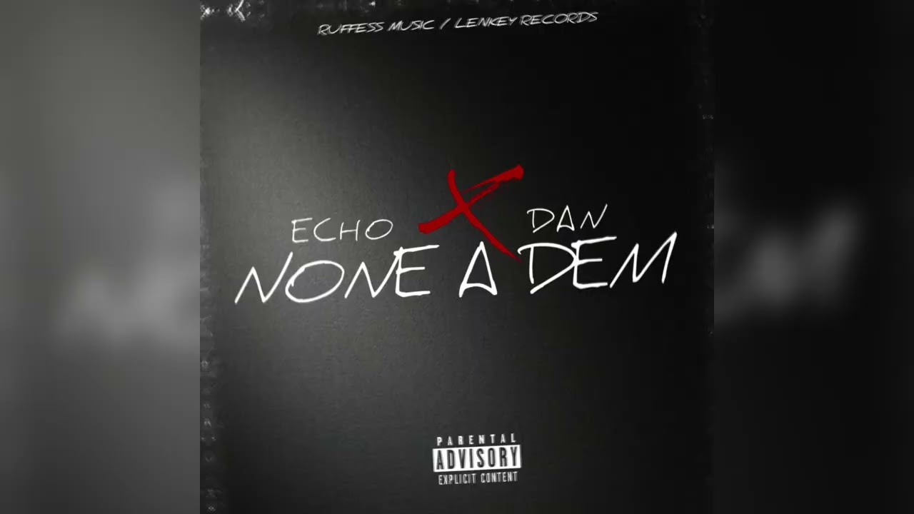 Watch Echo Dan - None A Dem (Official Audio) on YouTube Watch Echo Dan - None A Dem (Official Audio) on YouTube