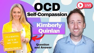 With Kimberly Quinlan | OCD, Self-Compassion Q&A