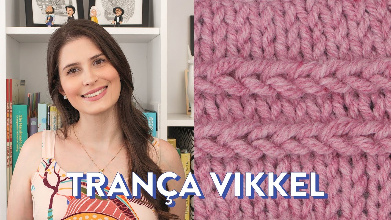 Como tricotar a TRANÇA VIKKEL | TÉCNICAS DE TRICÔ #15