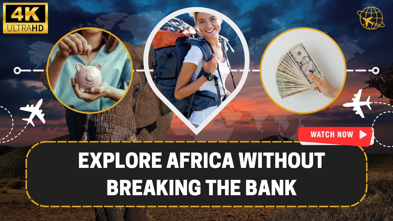 A Trip To Africa On A Tight Budget | Travel Guide