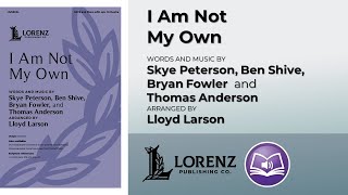 I Am Not My Own | arr. Lloyd Larson