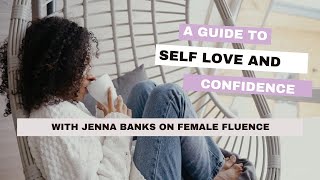 A Guide to Self-Love & Confidence with Jenna Banks
