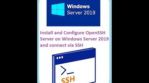 Install and Configure OpenSSH Server on Windows Server 2019 and connect via SSH