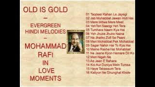 OLD IS GOLD - EVERGREEN HINDI MELODIES - MOHAMMAD RAFI IN LOVE MOMENTS मौहम्मद रफ़ी के प्यार भरे गीत