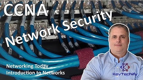 Network Security - Networking Today - Introduction to Networks - CCNA - KevTechify | vid 8