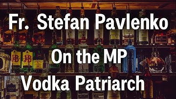 Fr. Stefan Pavlenko (ROCOR-MP): On Kirill Gundayayev the Vodka & Tobacco Patriarch 