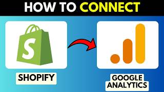 HOW TO CONNECT SHOPIFY TO GOOGLE ANALYTICS (2026)