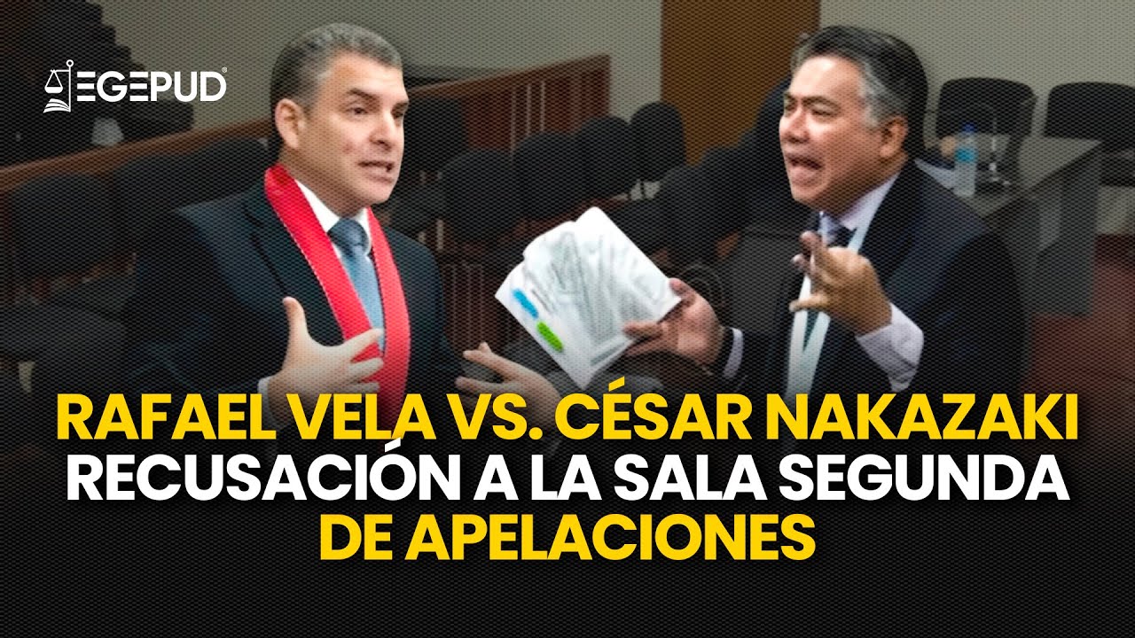 César Nakazaki vs. Rafael Vela:  RECUSACIÓN a la Segunda Sala de Apelaciones
