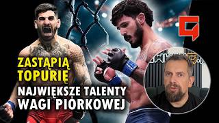 DZIŚ NIEZNANI, JUTRO ROZCHWYTYWANI - CZTEREJ NASTĘPCY TOPURII W WADZE PIÓRKOWEJ UFC! ZAPAMIĘTAJCIE!