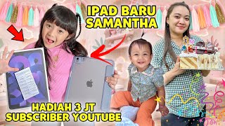 SAMANTHA DAPET SURPRISE IPAD BARU 3 JUTA SUBSCRIBER YOUTUBE DARI MAMA DAN PAPA TERHARU NANGIS KEJER