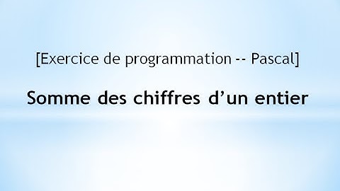 [Exercice de programmation -- Pascal]  Somme des chiffres d’un entier