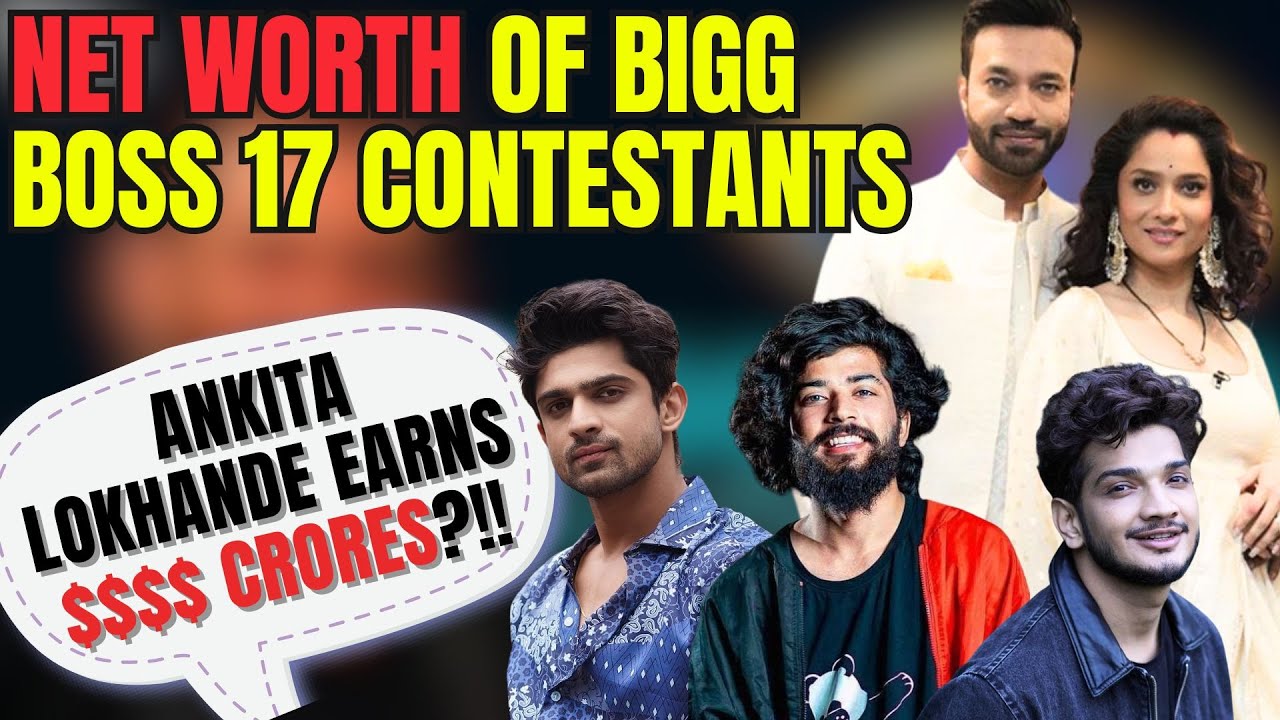 Net Worth Of Bigg Boss 17 Contestants| Vicky Jain The Richest!| Ankita