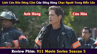 [Review Phim] Lính Cứu Hỏa Dũng Cảm Cứu Sống Hàng Chục Hộ Dân Trong Biển Lửa || Xi Nê Review