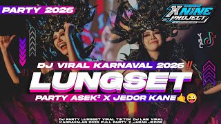 DJ VIRAL KARNAVAL 2026‼️DJ PARTY LUNGSET X ASEK ASEK JEDOR MENGKANE‼️X NINE PROJECT