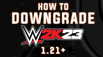 How to Downgrade WWE 2K23 for Modding (1.21+)