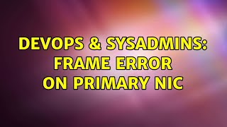 Famous DevOps & SysAdmins: Frame error on Primary NIC Profile