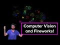 Live Stream #48 - Computer Vision and Fireworks!