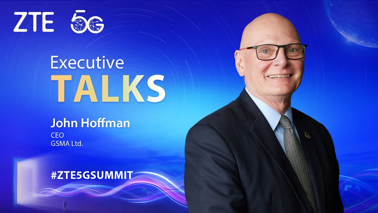 ZTE 5G Summit & User Congress | John Hoffman | CEO, GSMA Ltd. - YouTube