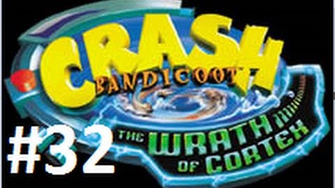 Crash Bandicoot: The Wrath Of Cortex 106% Part 32 - Cortex Vortex