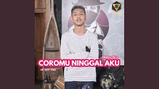Download Lagu COROMU NINGGAL AKU MP3