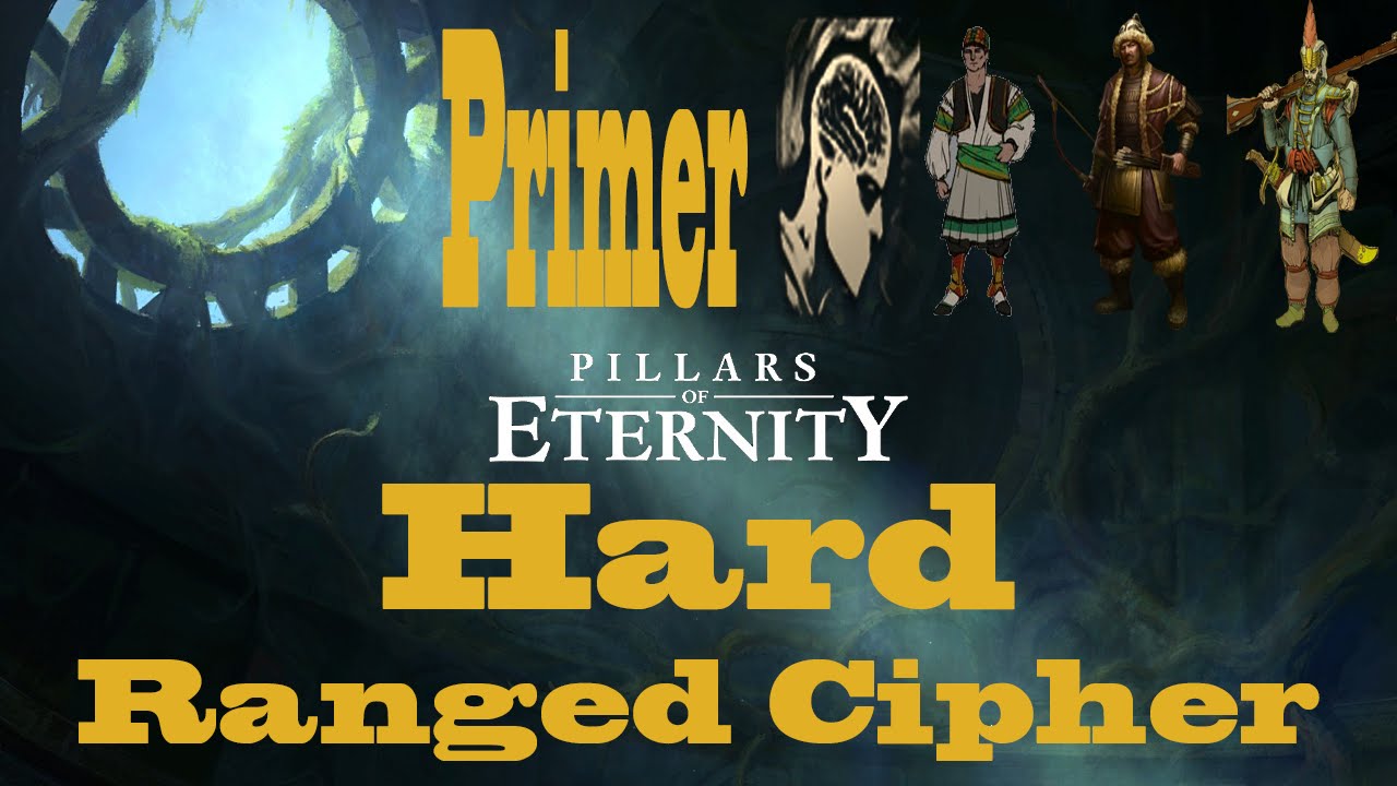 Pillars of Eternity Hard Difficulty Ranged Cipher Primer YouTube