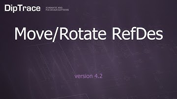 Move/Rotate RefDes. DipTrace Feature Review