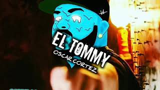 Oscar Cortez ❌ El Tommy (LETRA)