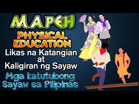 MAPEH: P.E. - Likas na Katangian at Kaligiran ng Sayaw | Mga Katutubong Sayaw sa Pilipinas