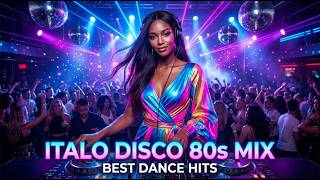 🔥 Italo Disco 80s Mix – Best 80s Dance Hits, Retro Disco Music &amp; Party Vibes
