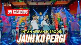 INTAN AFIFAH ft BRODIN - JAUH KO PERGI || MAHESA MUSIK #mahesa #intanafifah #jauhkopergi 