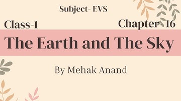 The Earth and the Sky | Class-1 || Chapter-16 || EVS || #mehakanand94 || @MehakAnand94 
