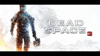 Dead Space 3 part 1 @flush287