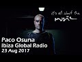 Paco Osuna - It's All About the Music Marathon - Ibiza Global Radio (23 August 2017)