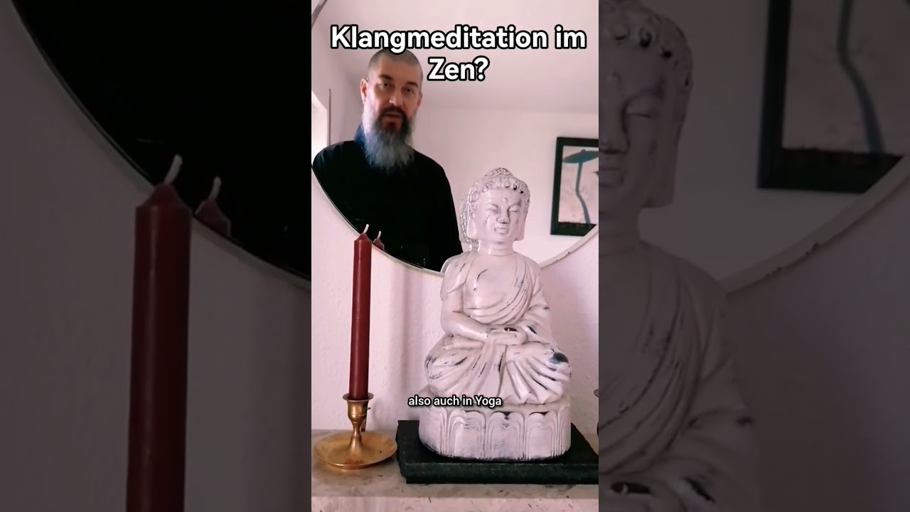 Zen und Klangmeditation? Die buddhistische Version einer Yoga Methode. 