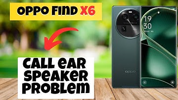 Call ear speaker problem || Call ear speaker issue ||Call ear speaker not working issue Oppo Find X6