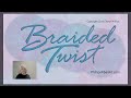 Braided Twist Full Tutorial