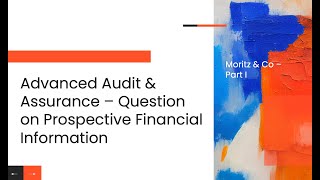 ACCA AAA - Review of Prospective Financial Information - Moritz & Co - Part I
