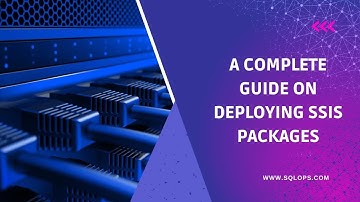 Deploy SSIS Packages in SQL Server || Complete Deployment Guide