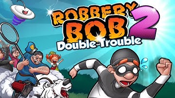 Robbery Bob 2 Double Trouble Chapter 5 Level 12-13 Walkthroug