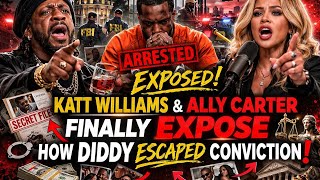 Katt Williams & Ally Carter FINALLY EXPOSE How Diddy Escaped Conviction