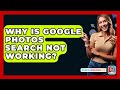 Why Is Google Photos Search Not Working? - SearchEnginesHub.com