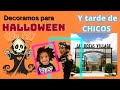 DECORACION HALLOWEEN Y... TARDE DE CHICOS