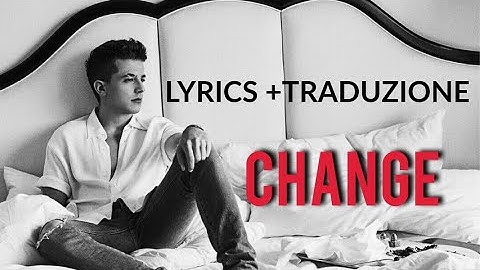 Charlie Puth - Change [Lyrics/Testo + TRADUZIONE ITA] / ft. James Taylor