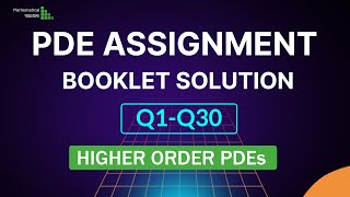 PDE ASSIGNMENT BOOKLET SOLUTION | Q1-Q30 | HIGHER ORDER PDEs