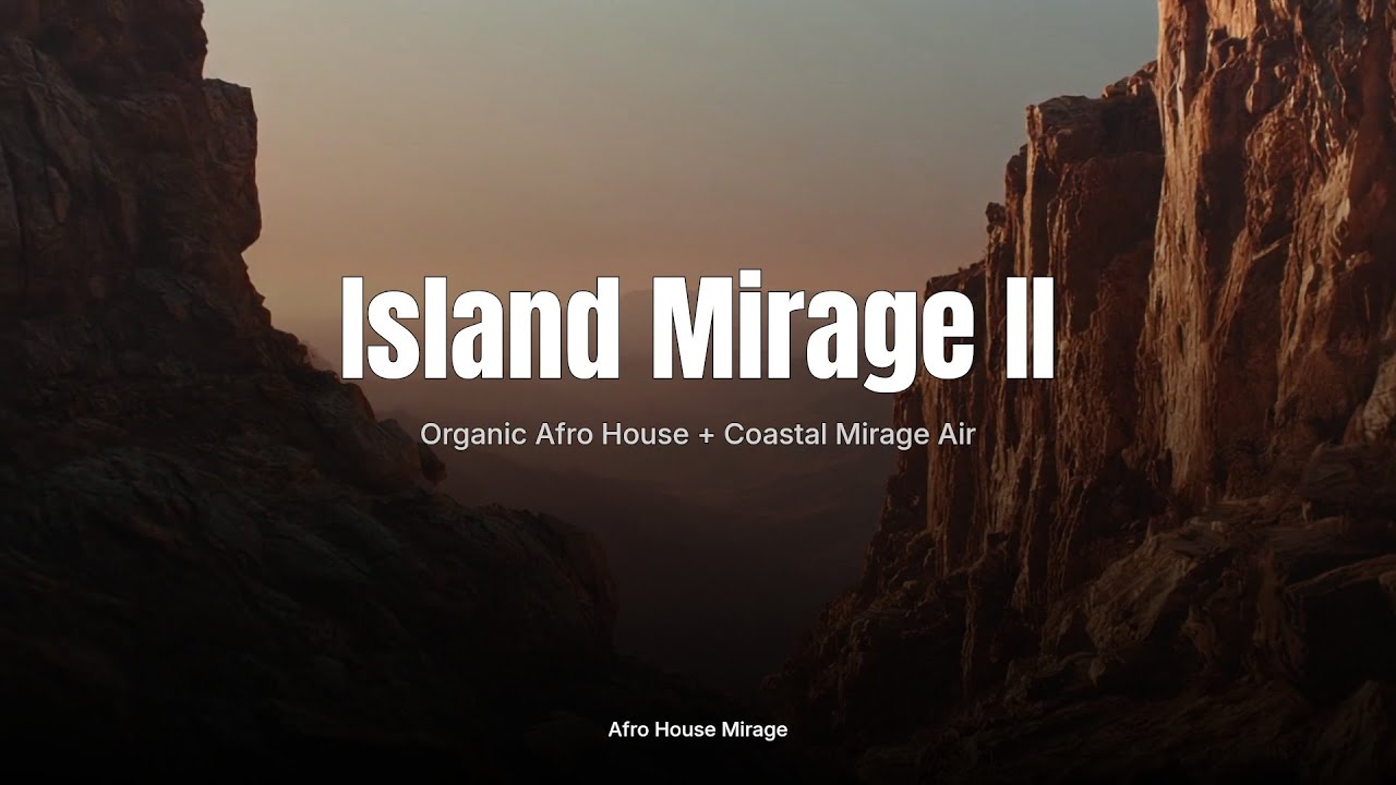 Island Mirage II ✨｜Organic Afro House + Coastal Mirage Air｜Sunset & Lounge Sessions｜Afro House