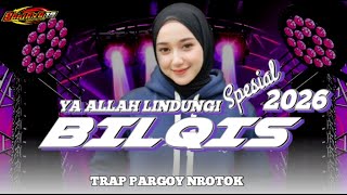 Download Lagu DJ BILQIS - YA ALLAH LINDUNGI BILQIS - TRAP PARGOY NROTOK MP3